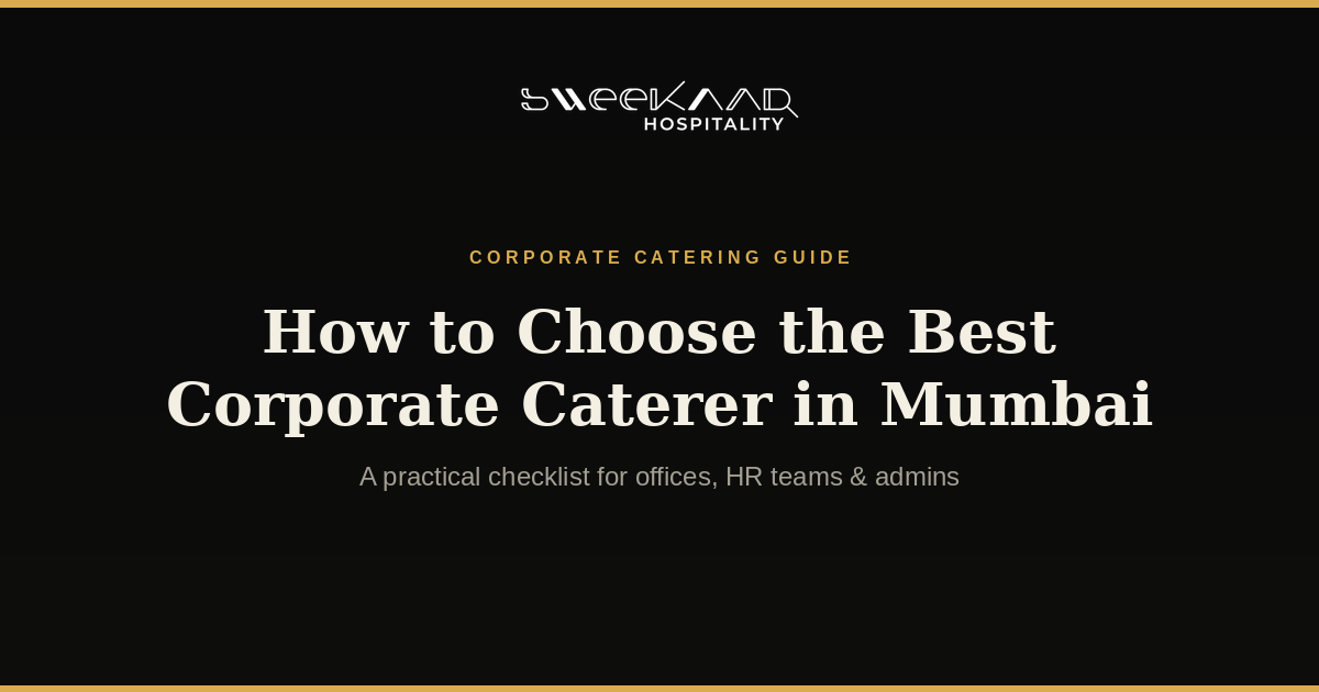 How to Choose the Best Corporate Caterer in Mumbai