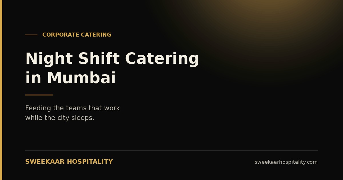Night shift catering for Mumbai workplaces